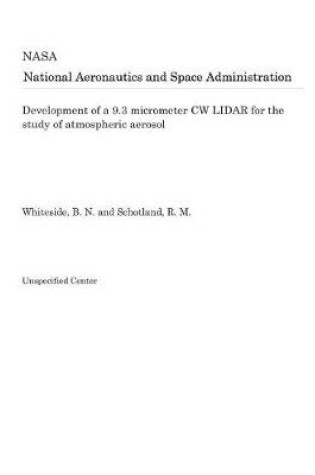 Cover of Development of a 9.3 Micrometer Cw Lidar for the Study of Atmospheric Aerosol