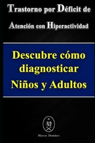 Cover of Trastorno por Déficit de Atención con Hiperactividad. Descubre cómo diagnosticar Niños y Adultos