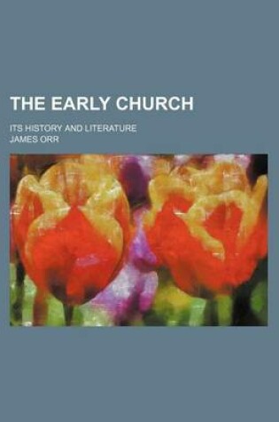 Cover of The Early Church; Its History and Literature