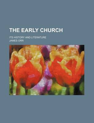 Book cover for The Early Church; Its History and Literature