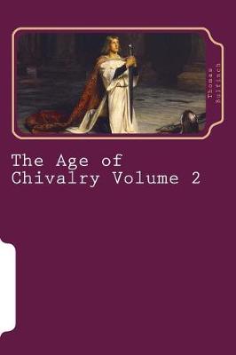 Book cover for The Age of Chivalry Volume 2