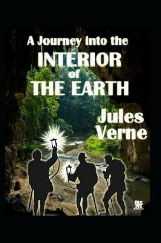 Cover of A Journey to the Interior of the Earth illustrated