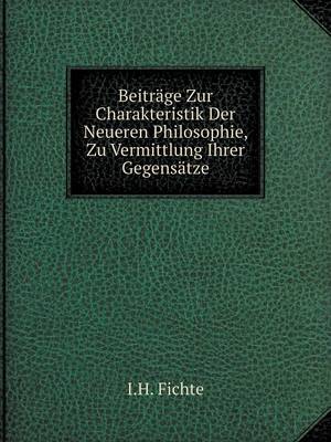 Book cover for Beiträge Zur Charakteristik Der Neueren Philosophie, Zu Vermittlung Ihrer Gegensätze