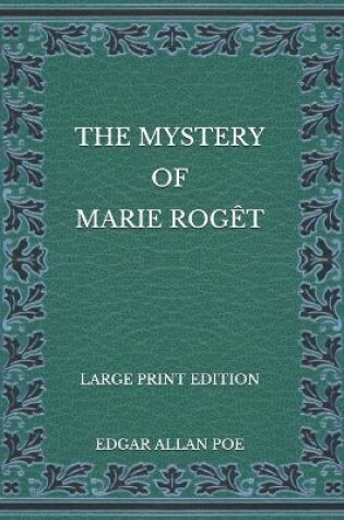 Cover of The Mystery of Marie Roget - Large Print Edition