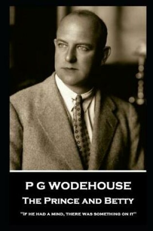 Cover of P G Wodehouse - The Prince and Betty