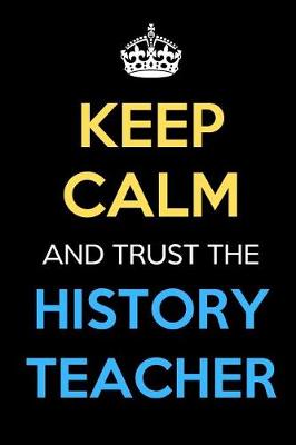 Book cover for Keep Calm And Trust The History Teacher