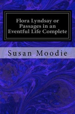 Book cover for Flora Lyndsay or Passages in an Eventful Life Complete