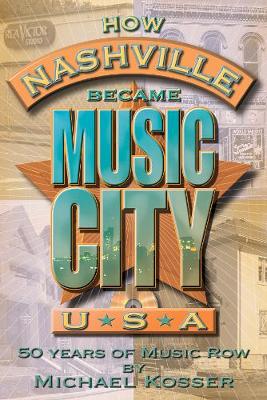 Book cover for How Nashville Became Music City U.S.A.