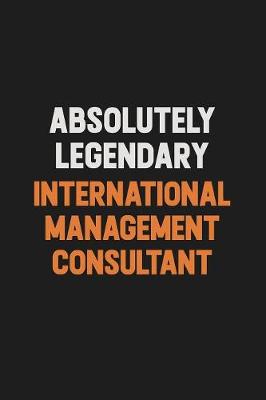 Book cover for Absolutely Legendary International Management Consultant