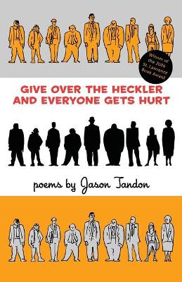 Book cover for Give Over the Heckler and Everyone Gets Hurt