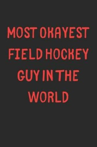 Cover of Most Okayest Field Hockey Guy In The World