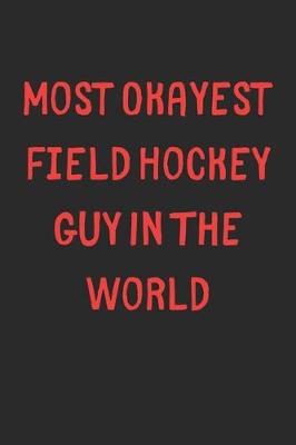 Book cover for Most Okayest Field Hockey Guy In The World