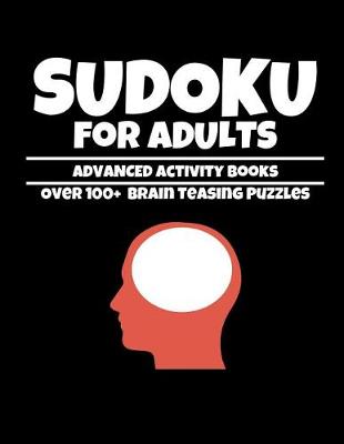 Book cover for Sudoku for Adults Advanced Activity Books Over 100+ Brain Teasing Puzzles