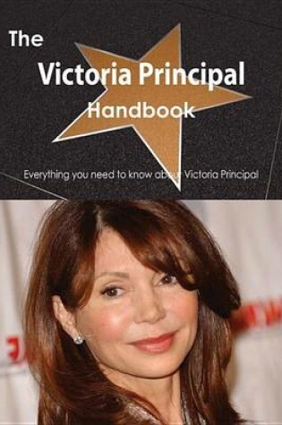 Cover of The Victoria Principal Handbook - Everything You Need to Know about Victoria Principal