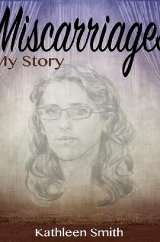 Cover of Miscarriages: My Story
