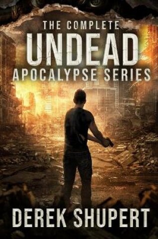 Cover of The Complete Undead Apocalypse Series (Books 0-3)