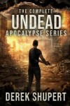 Book cover for The Complete Undead Apocalypse Series (Books 0-3)