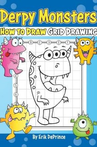 Cover of Derpy Monsters How to Draw Grid Drawing