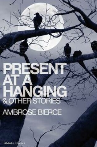 Cover of Present at a Hanging & Other Stories