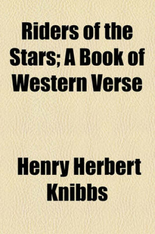 Cover of Riders of the Stars; A Book of Western Verse