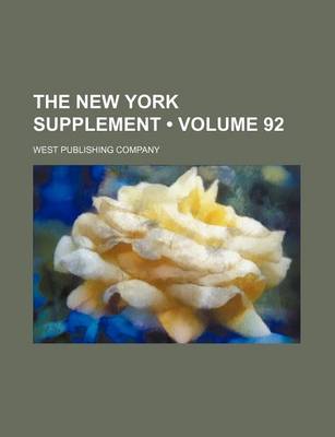 Book cover for The New York Supplement (Volume 92)