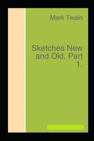 Cover of Sketches New and Old, Part 1 Annotated