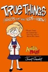 Book cover for True Things (Adults Don't Want Kids to Know)