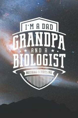 Cover of I'm A Dad Grandpa & A Biologist Nothing Scares Me