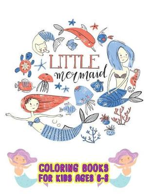 Book cover for Little Mermaid Coloring Books For Kids ages 6-8