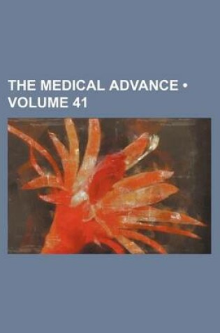 Cover of The Medical Advance (Volume 41)