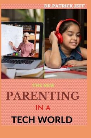 Cover of The New Parenting in a Tech World