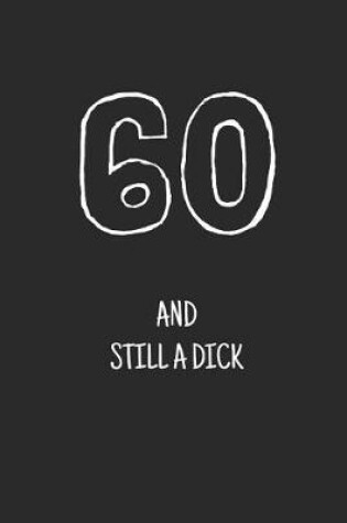 Cover of 60 and still a dick