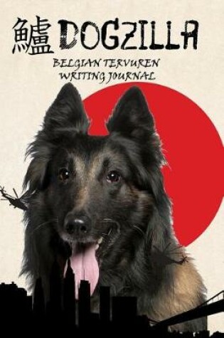 Cover of Dogzilla Belgian Tervuren Writing Journal