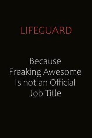 Cover of Lifeguard Because Freaking Awesome Is Not An Official job Title