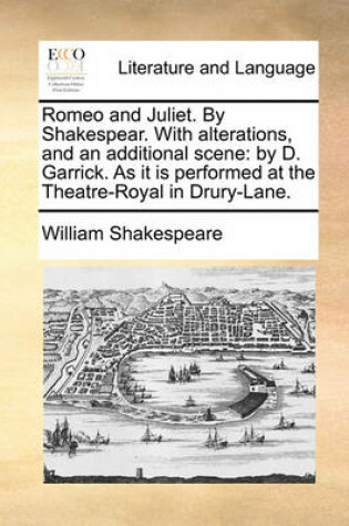 Cover of Romeo and Juliet. By Shakespear. With alterations, and an additional scene