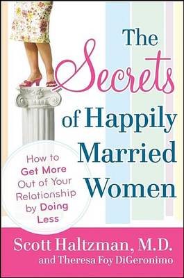 Book cover for The Secrets of Happily Married Women: How to Get More Out of Your Relationship by Doing Less