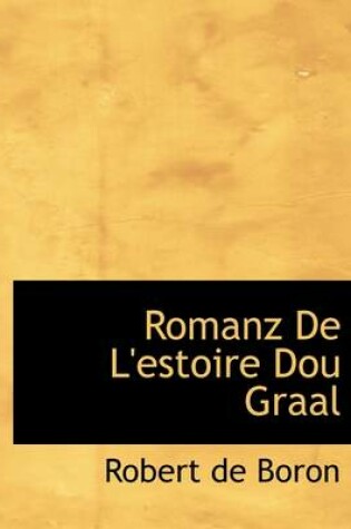 Cover of Romanz de L'Estoire Dou Graal