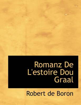 Book cover for Romanz de L'Estoire Dou Graal