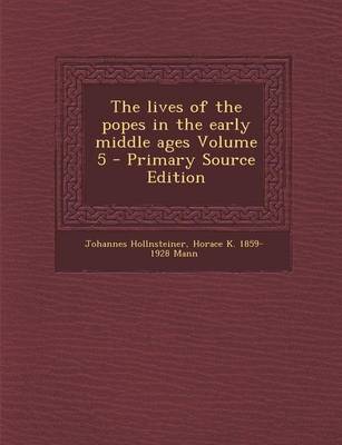 Book cover for The Lives of the Popes in the Early Middle Ages Volume 5 - Primary Source Edition