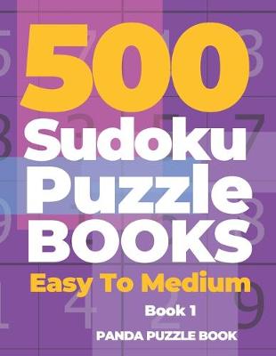 Cover of 500 Sudoku Puzzle Books Easy To Medium - Book 1