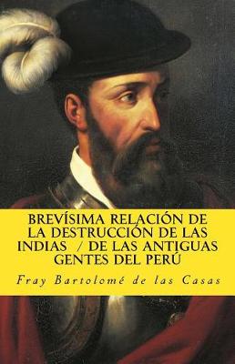 Cover of Brevisima relacion de la destruccion de las Indias De las antiguas gentes del Peru