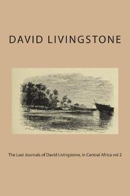 Book cover for The Last Journals of David Livingstone, in Central Africa vol 2