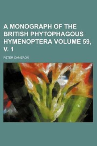 Cover of A Monograph of the British Phytophagous Hymenoptera Volume 59, V. 1
