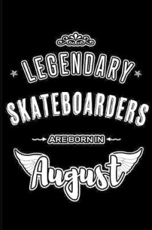 Cover of Legendary Skateboarders are born in August