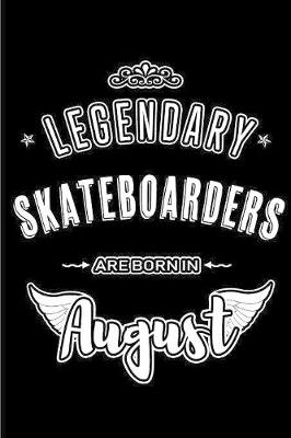 Book cover for Legendary Skateboarders are born in August