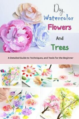 Cover of DIY Watercolor Flowers and Trees