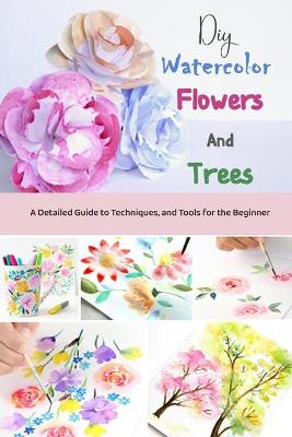 Book cover for DIY Watercolor Flowers and Trees