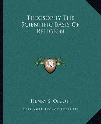 Book cover for Theosophy the Scientific Basis of Religion