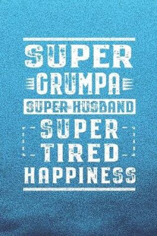 Cover of Super Grumpa Super Husband Super Tired Happiness