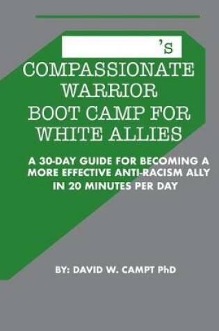 Cover of Compassionate Warrior Boot Camp for White Allies